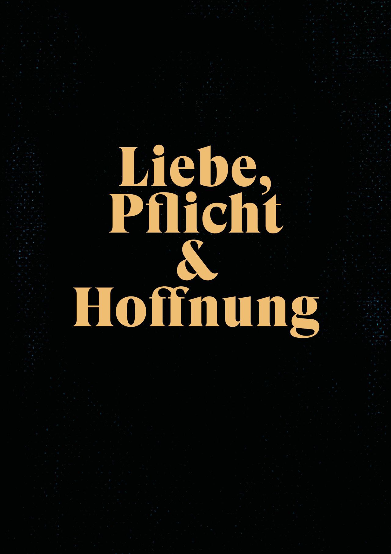 Liebe Pflicht Hoffnung PLAKAT